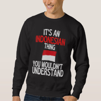 Sudadera Its A Indonesian Thing You Wouldnt Understand  