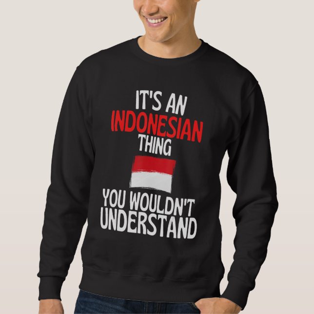 Sudadera Its A Indonesian Thing You Wouldnt Understand   (Anverso)