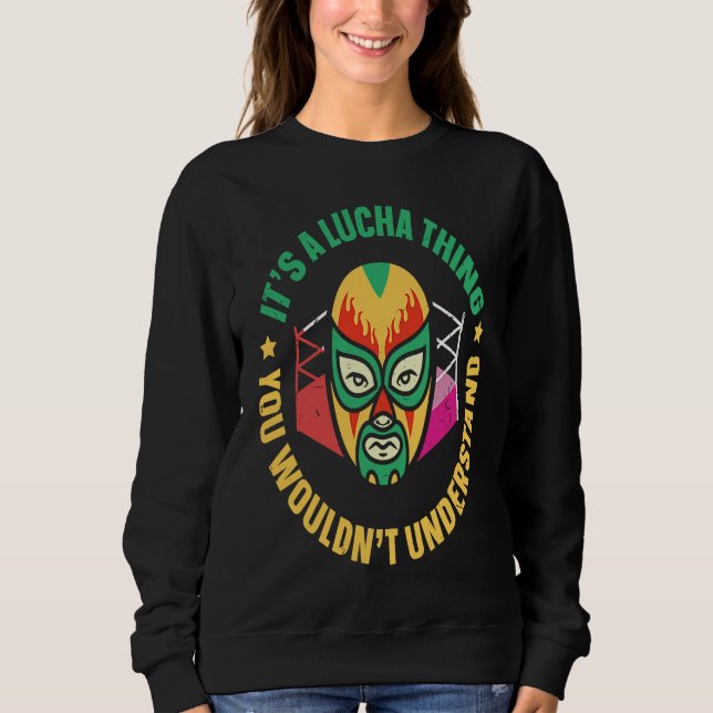 Sudadera Its A Lucha Thing You Wouldnt Understand Lucha Lib (Anverso)