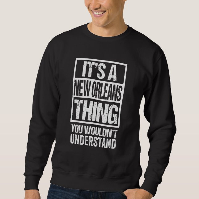 Sudadera It's A New Orleans Thing You Wouldn't Understand (Anverso)