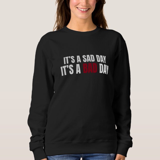 Sudadera It's A Sad Day It's A Bad Day  Sarcastic Trendy Qu (Anverso)