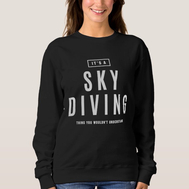 Sudadera It's a Sky Diving Thing Extreme Sport (Anverso)
