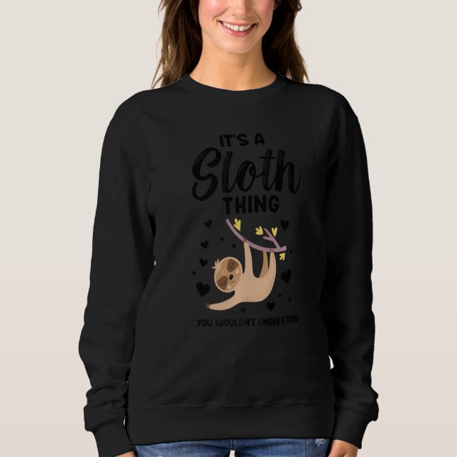 Sudadera It's A Sloth Thing You Wouldn't Understand Sloths (Anverso)