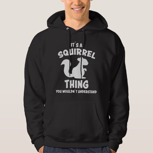 Sudadera Its A Squirrel Thing Design Silhouette Saying Gift (Anverso)
