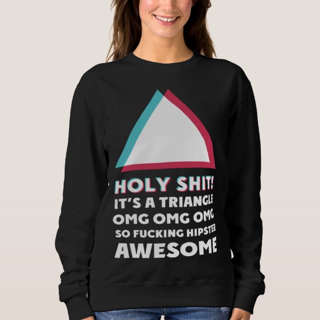 Sudadera its a triangle OMC Humor Sassy  hipster (Anverso)