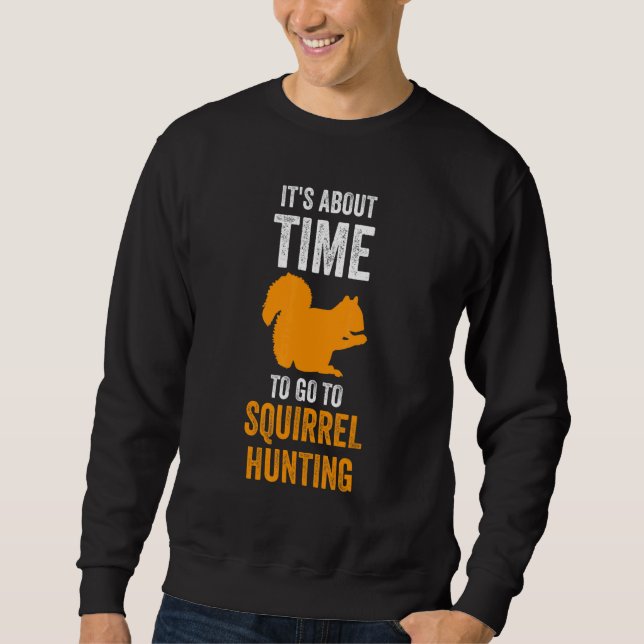 Sudadera It's about time to go to Squirrel hunting Squirrel (Anverso)