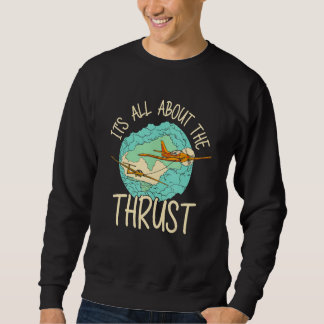 Sudadera It's All About The Thrust Sailplane Pilot Aviator 