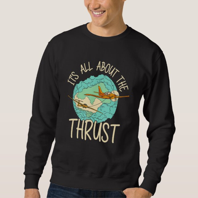Sudadera It's All About The Thrust Sailplane Pilot Aviator  (Anverso)