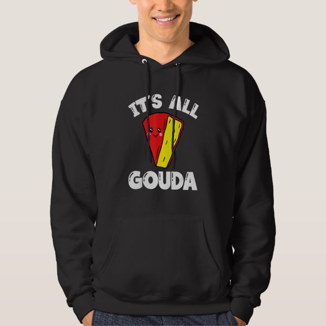 Sudadera It's All Gouda Cheese Eater Cheese Jokes Food Pun  (Anverso)