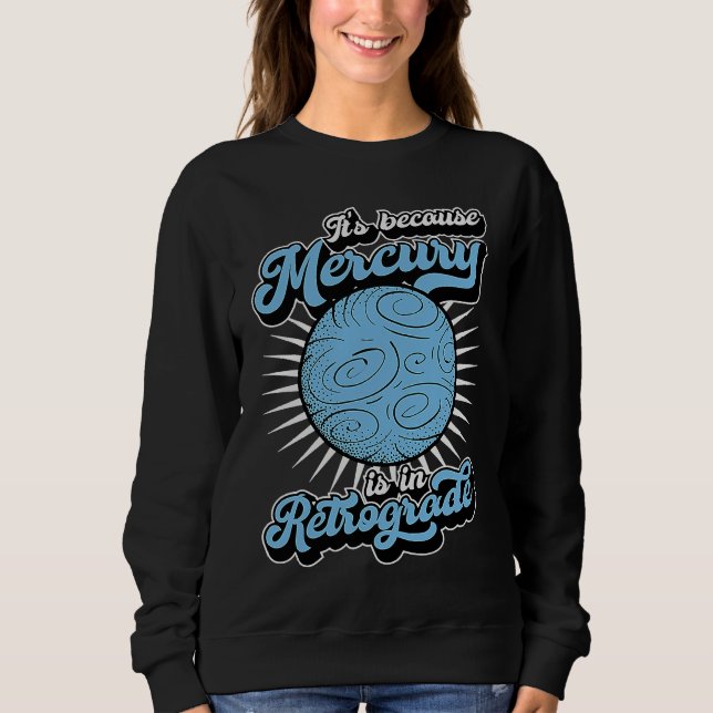 Sudadera It's Because Mercury Is In Retrograde Astrology An (Anverso)