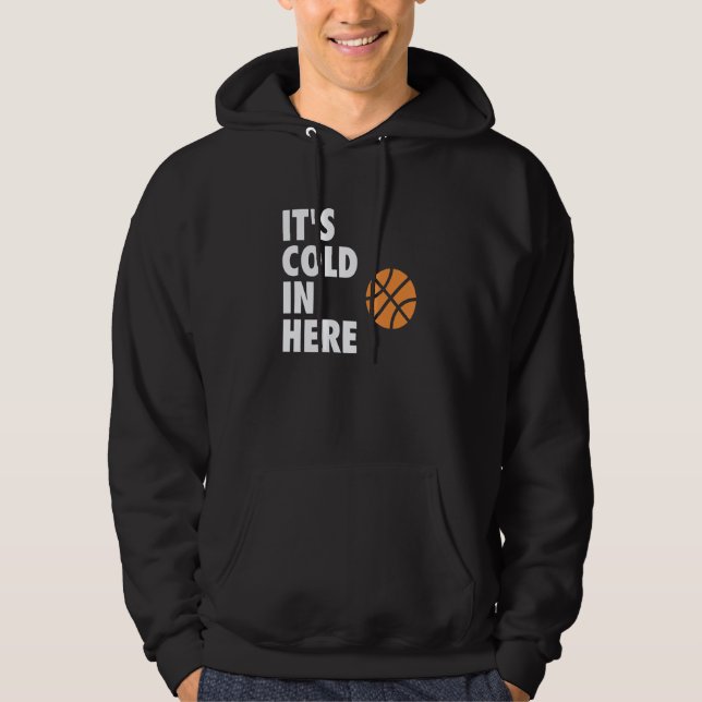 Sudadera It's Cold in Here Hoop B-ball Design (Anverso)