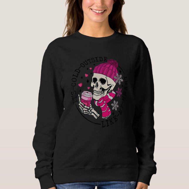 Sudadera It's Cold Outside Like My heart Skeletons Coffee V (Anverso)