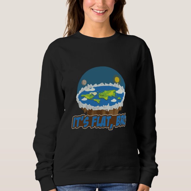 Sudadera Its Flat Bro Flat Earth Society Flat Earther Flat  (Anverso)