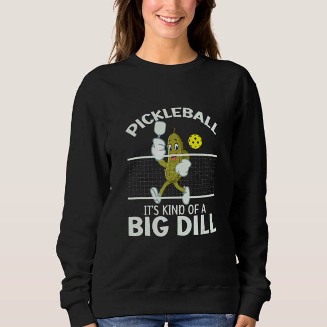 Sudadera It's Kind Of A Big Dill   Pickleball Paddleball (Anverso)