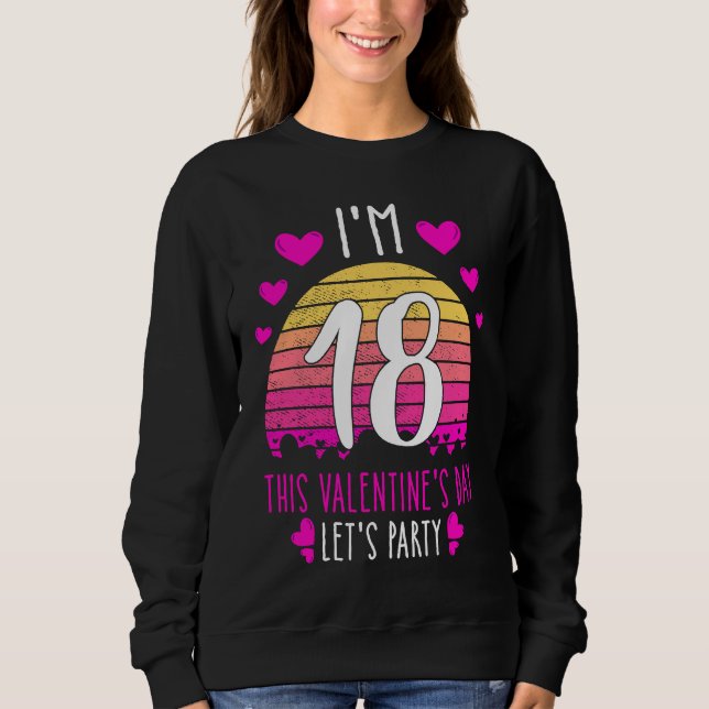 Sudadera It's My 18th Birthday This Valentines day Girl Boy (Anverso)