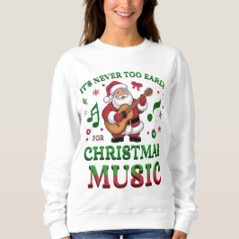 Sudadera It's Never Too Early For Christmas Music Santa