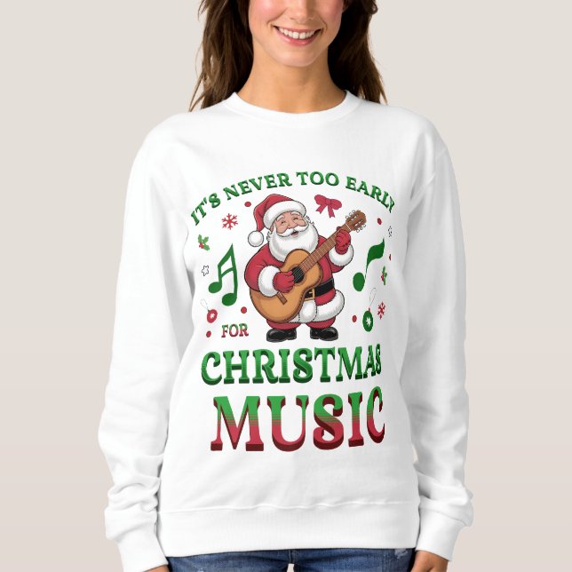 Sudadera It's Never Too Early For Christmas Music Santa (Anverso)