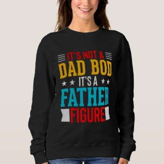 Sudadera It's Not A Dad Bod It's A Father Figure Father's D