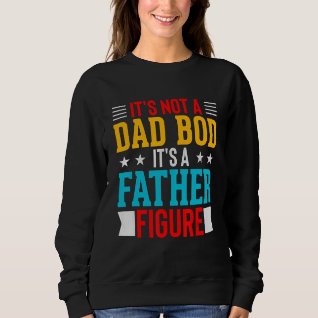 Sudadera It's Not A Dad Bod It's A Father Figure Father's D (Anverso)