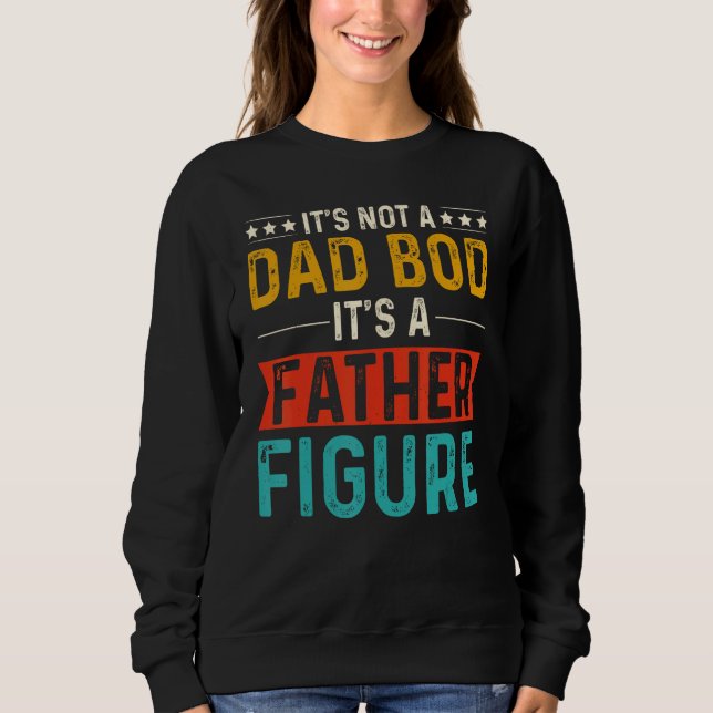Sudadera it's Not a Dad Bod It's a Father Figure Funny Fath (Anverso)