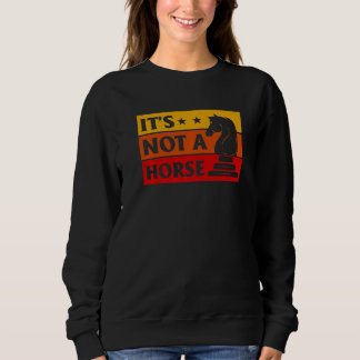 Sudadera It's Not A Horse Chess Player Game Night Chess Che