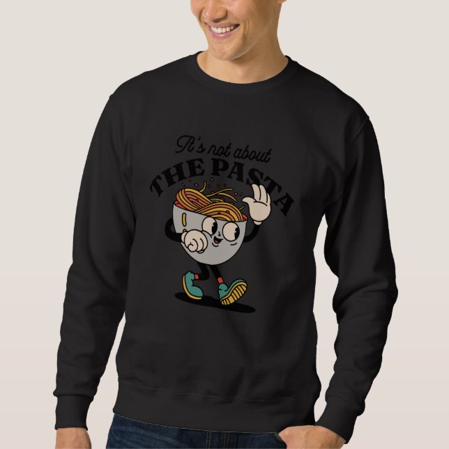 Sudadera Its Not About The Pasta Funny Retro Cartoon Pasta  (Anverso)