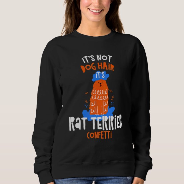 Sudadera It's Not Dog Hair It's Rat Terrier Confetti Dog (Anverso)
