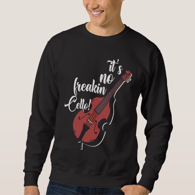 Sudadera It's Not Freaking Cello Double Bass Contrabass Pla (Anverso)