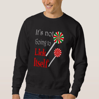 Sudadera It's Not Going to Lick Itself  Christmas Candy Can