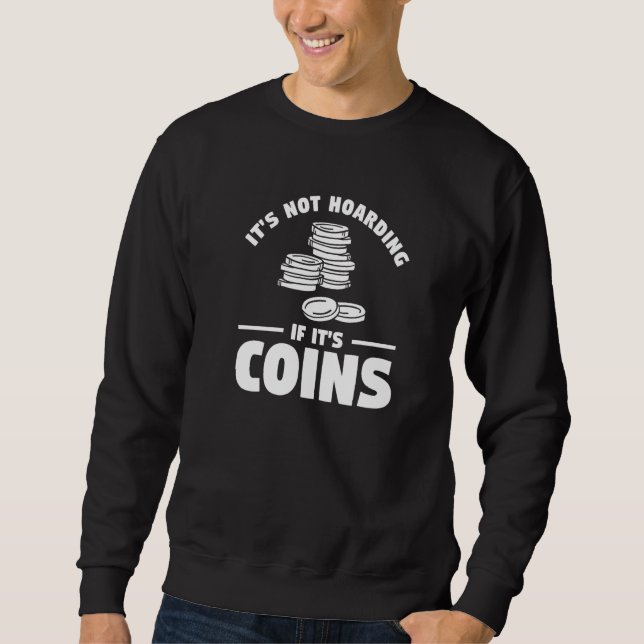 Sudadera It's Not Hoarding If It's Coins Coin Collector   (Anverso)