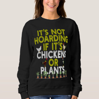 Sudadera Its Not Hoarding If Its Plants and Chickens  and O