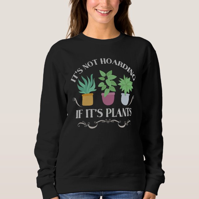 Sudadera It's Not Hoarding If It's Plants  Gardening Housep (Anverso)