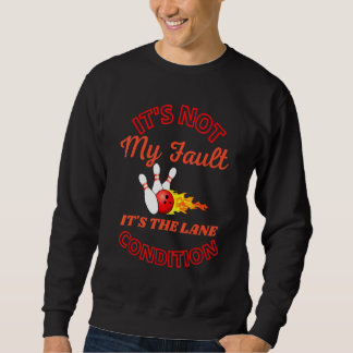 Sudadera It's Not My Fault Lane Conditions  Bowling Team Bo