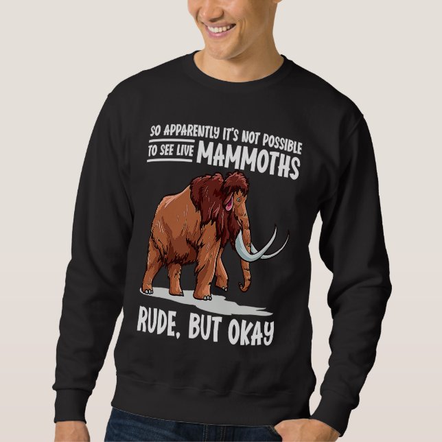 Sudadera It's Not Possible To See Live Mammoths Woolly Mamm (Anverso)