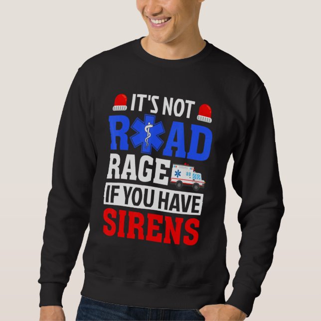 Sudadera It's Not Road Rage If You Have   EMT EMS Paramedic (Anverso)