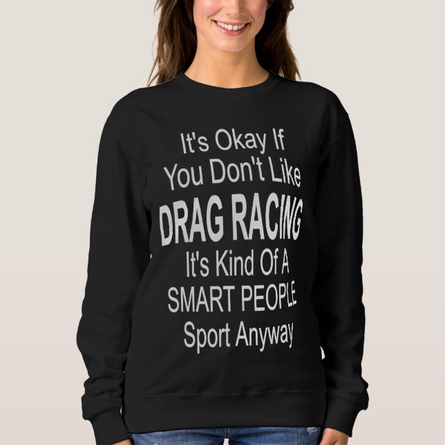 Sudadera Its Ok If You Don't Like Drag Racing (Anverso)
