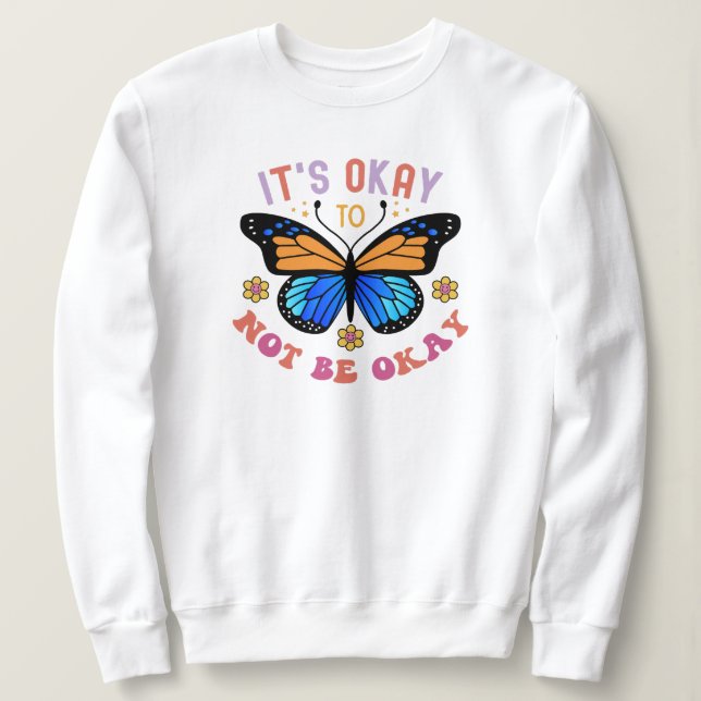 Sudadera "It's Okay To Not Be Okay" Butterfly (Anverso del diseño)