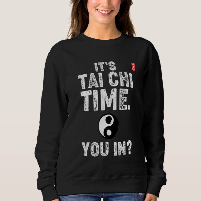 Sudadera It's Tai Chi Time. You In! Tai Chi Beginners Sloga (Anverso)