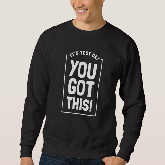 Sudadera It's Test Day You Got This Student Testing Day  Te (Anverso)