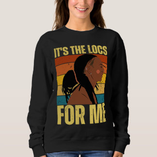 Sudadera It's The Locs For Me Hair Black History Month Drea