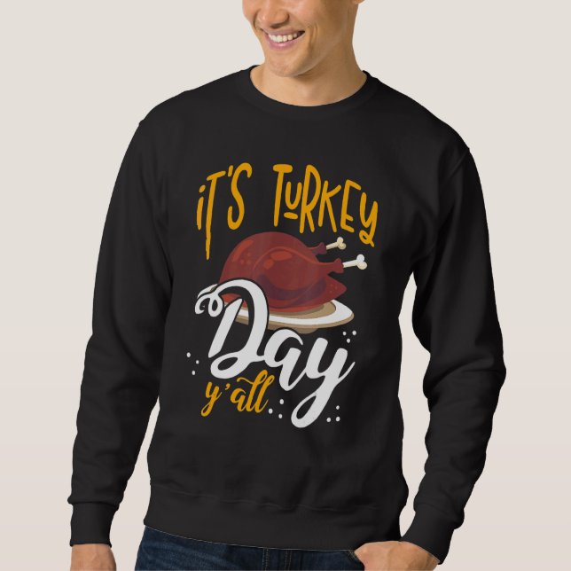 Sudadera Its Turkey Day Y All Thanksgiving Dinner 1 (Anverso)