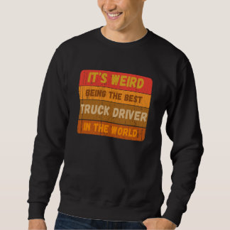 Sudadera It's Weird Being The Best TRUCK DRIVER In The Worl