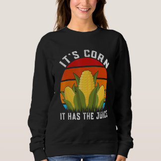 Sudadera Itu2019s Corn It Has The Juice  Corns