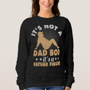 Sudadera Itu2019's Not A Dad Bod Itu2019s A Father Figura F