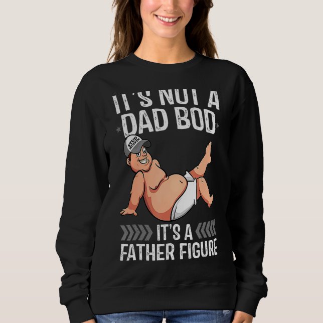 Sudadera Itu2019's Not A Dad Bod Itu2019s A Father Figura F (Anverso)