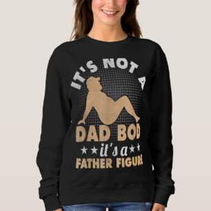 Sudadera Itu2019's Not A Dad Bod Itu2019s A Father Figura F