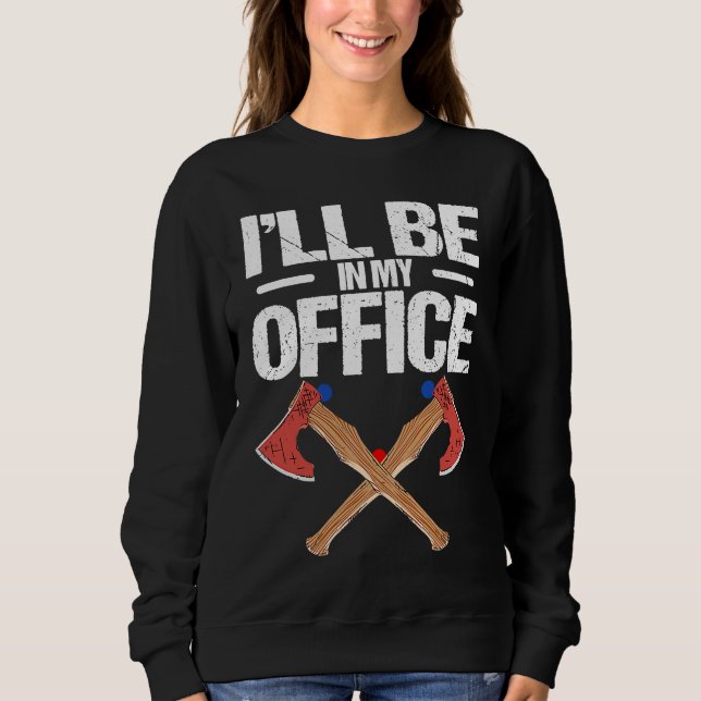 Sudadera Iu2019ll be in my office Quote for an Axe thrower (Anverso)