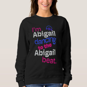 Sudadera Iu2019m Baile Abigail Primero A Abigail