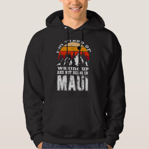 Sudadera Iu2019m Cansado De Despertar Y No Estar En Maui V