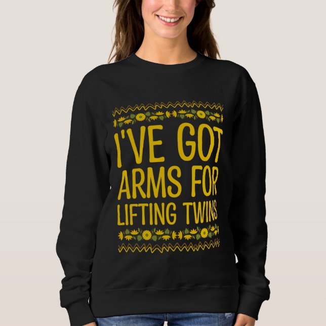 Sudadera Ive Got Arms for Lifting Twins Mom Baby Mother New (Anverso)